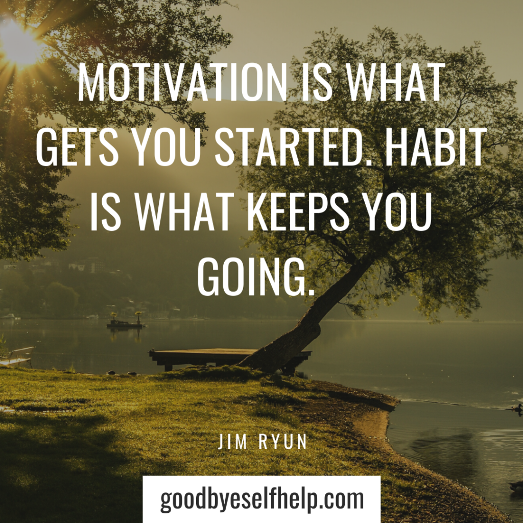 45 Surprising Quotes about Habits to Inspire You - Goodbye Self Help