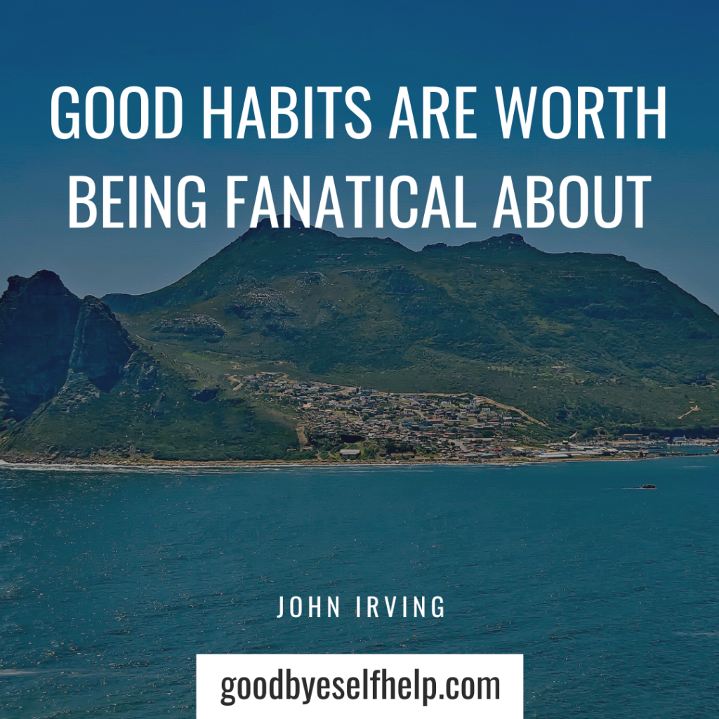 45 Surprising Quotes about Habits to Inspire You - Goodbye Self Help