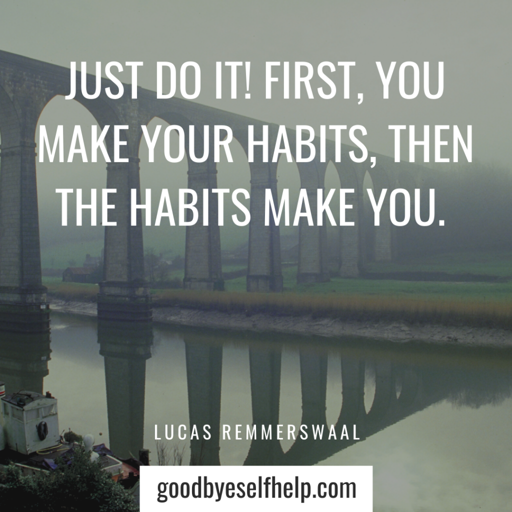 45 Surprising Quotes About Habits To Inspire You - Goodbye Self Help