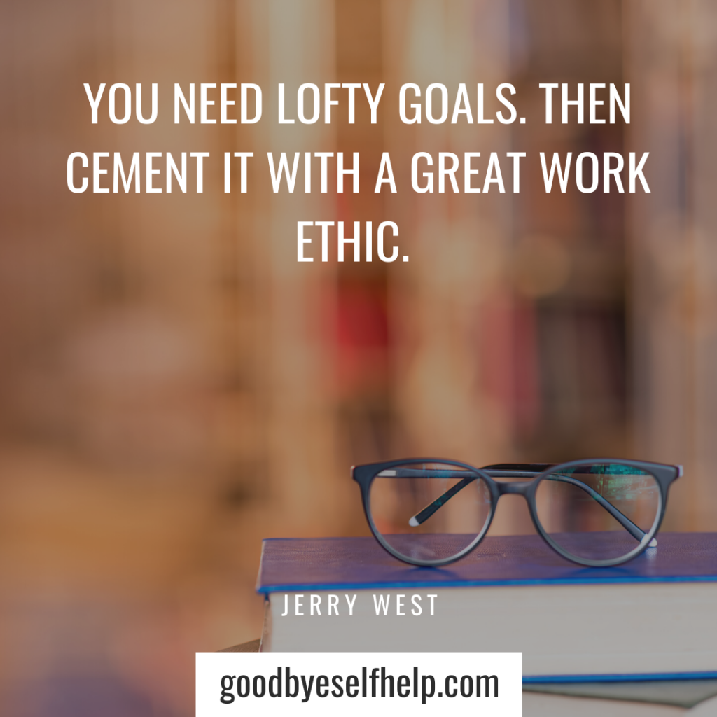 35 Quotes About Work Ethic Honest Goodbye Self Help