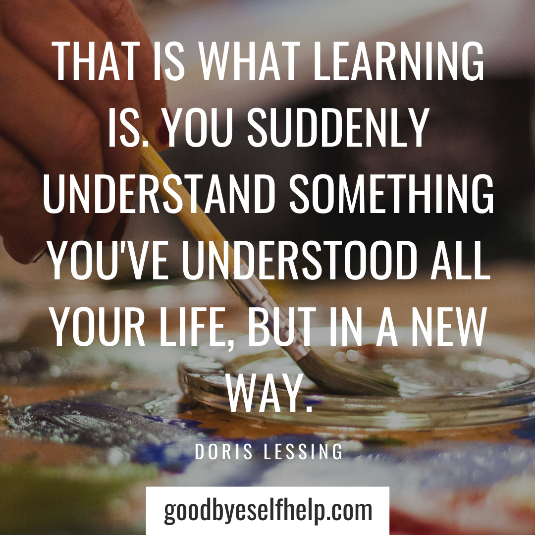 29 Learn New Things Quotes Goodbye Self Help