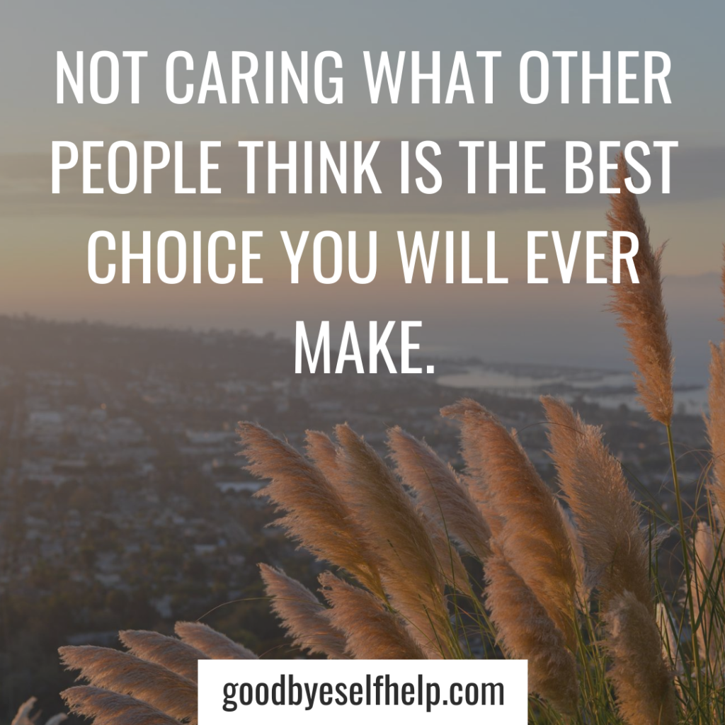 23 Quotes About Not Caring What People Think - Goodbye Self Help