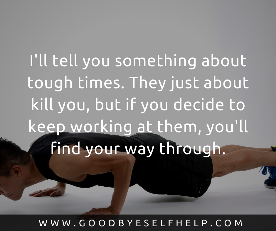 25 Being Tough Quotes - Goodbye Self Help