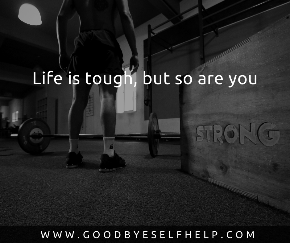 25 Being Tough Quotes - Goodbye Self Help