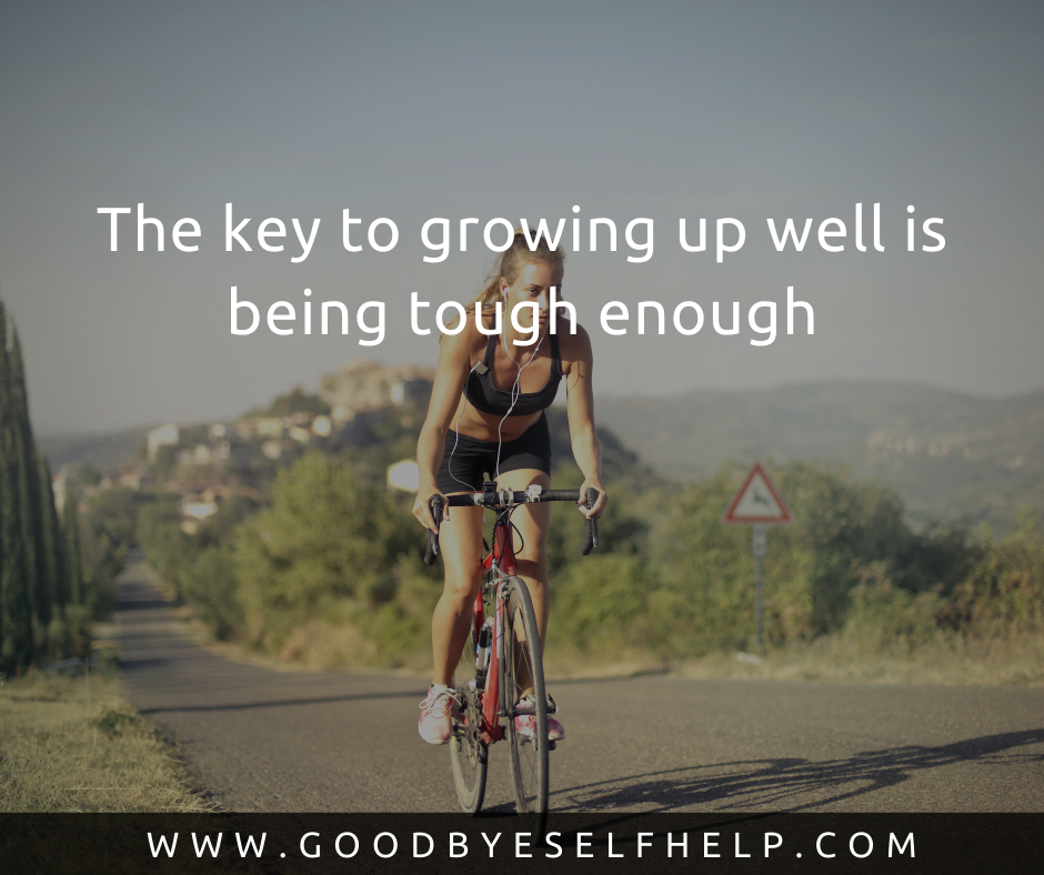 25 Being Tough Quotes - Goodbye Self Help