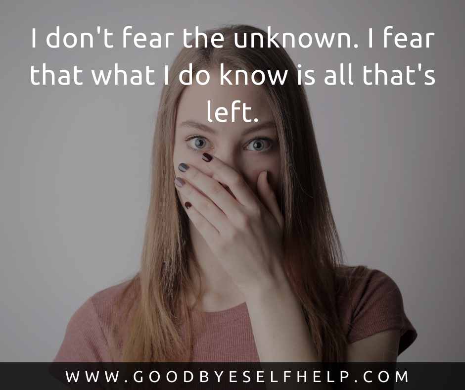 29 Fear Of The Unknown Quotes - Goodbye Self Help