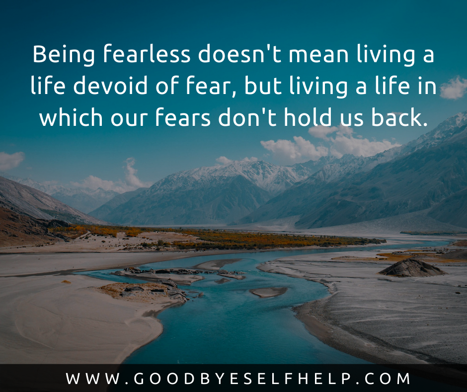 33 Quotes about Being Fearless - Goodbye Self Help