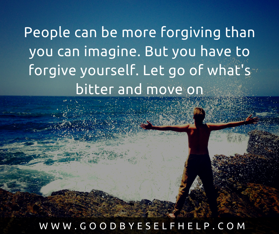 29 Forgive Yourself Quotes - Goodbye Self Help